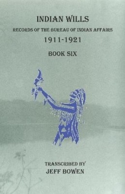 Jeff Bowen Indian Wills, 1911-1921 Book Six (Taschenbuch)