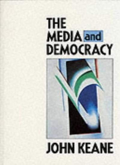 Media and Democracy,John Keane