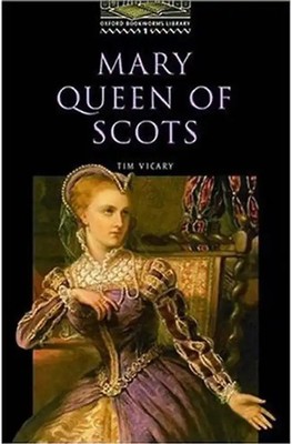 The Oxford Bookworms Library: Stage 1: 400 Headwords Mary, Queen of Scots - Tim