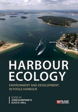 Harbour Ecology: Environment and Development in Poole Harbour by John Humphreys