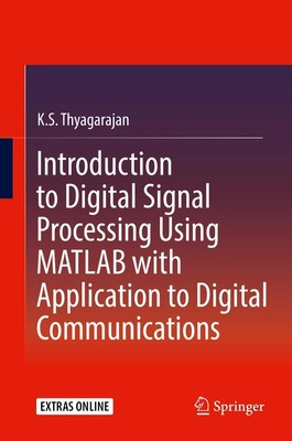 Introduction to Digital Signal Processing Using MATLAB with Application to Digit