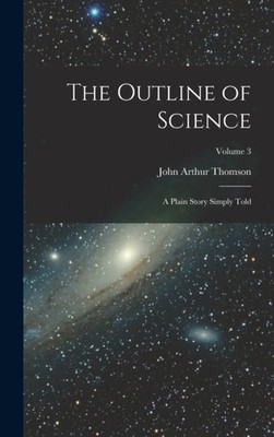 Thomson - Outline of Science  A Plain Story Simply Told  Volume 3 - Ne - X555z