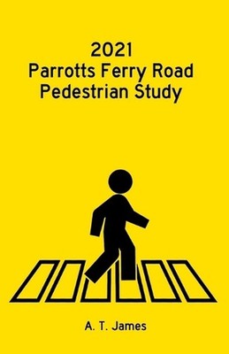 2021 Parrotts Ferry Road Pedestrian Study by A.T. James (English) Paperback Book
