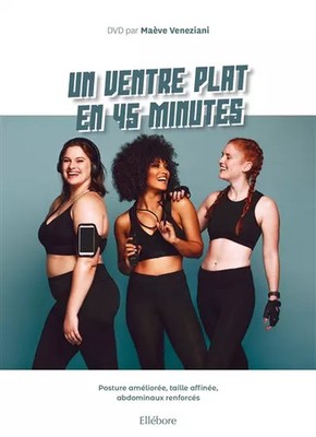 Ein flacher Bauch in 45 Minuten - Verbesserte Körperhaltung, verfeinerte Taille, Bauchmuskeln ren