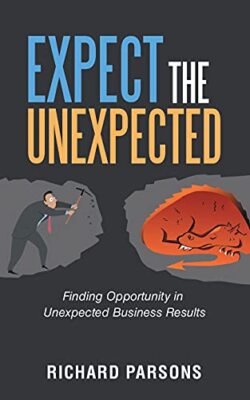 Expect the Unexpected: Finding Opportunity in Unexpected Business Results Ric...