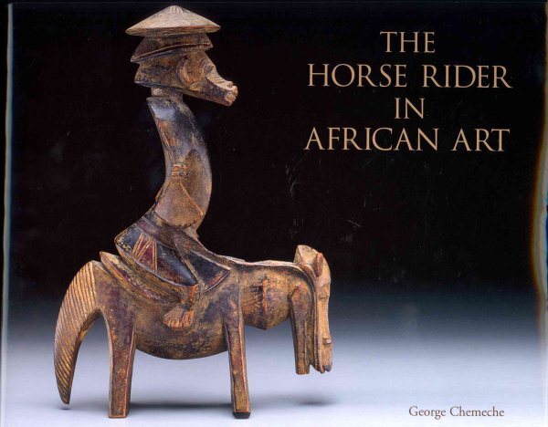 Horse Rider in African Art, Hardcover by Chemeche, George; Pemberton, John, I...
