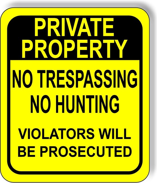 PRIVATE PROPERTY NO TRESPASSING NO HUNTING YELLOW Metal Aluminum