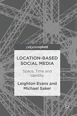 LOCATION-BASED SOCIAL MEDIA: SPACE, TIME AND IDENTITY By Leighton Evans NEW