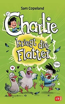 Charlie kriegt die Flatter (Die Charlie-Reihe, Band 1), Sam Copeland