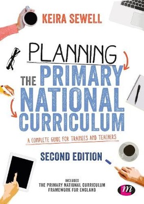 Planning the Primary National Curriculum: A complete guide for tr by  1526420686