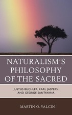Naturalism's Philosophy of the Sacred: Justus Buchler, Karl Jaspers, and George