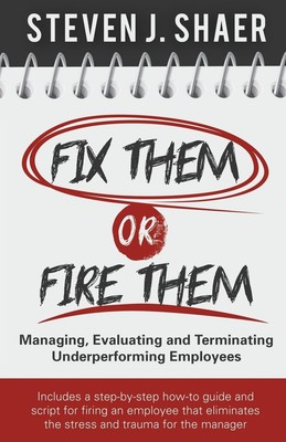 Fix Them or Fire Them: Managing, Evaluating and Terminating Underperforming ...