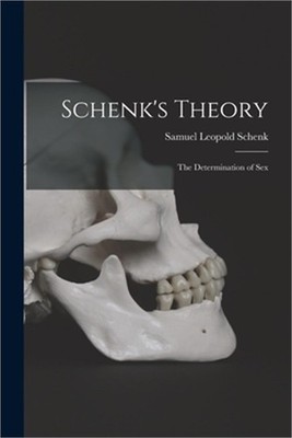 Schenk's Theory: the Determination of Sex (Paperback or Softback)