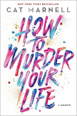 How to Murder Your Life: A Memoir - Marnell, Cat - Good - See condition note...