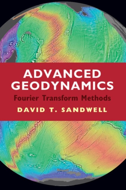 Advanced Geodynamics by David T.  Sandwell (Hardback Book)