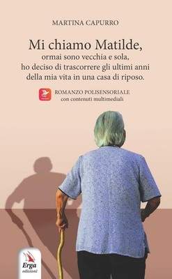 Capurro Martina Bücher - Mein Name ist Mathilde, ich bin jetzt alt und allein, ich habe mich entschieden 