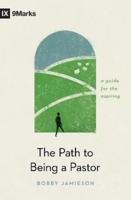 Bobby Jamieson The Path to Being a Pastor (Taschenbuch) 9marks