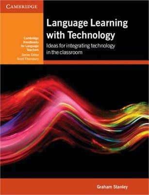 Language Learning with Technology: Ideas for Integrating Technology in the Class
