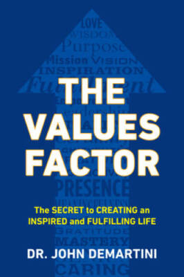 The Values Factor: The Secret to Creating an Inspired and Fulfilling Life - GOOD
