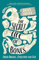 Brian Switek - Secret Life Of Bones Their Origins Evolution And Fat - G245Z