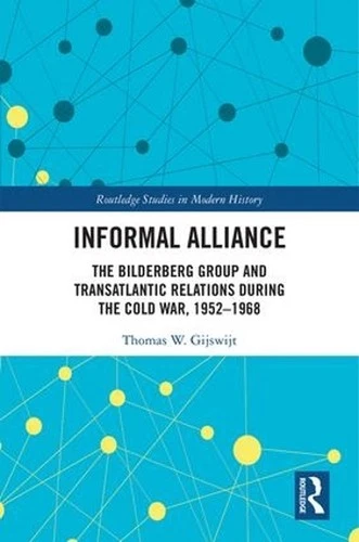 Informal Alliance: The Bilderberg Group and Transatlantic Relations during the C
