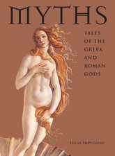 Myths: Tales of the Greek and Roman Gods - Hardcover By Impelluso, Lucia - GOOD