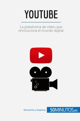 YouTube | La plataforma de vídeo que revoluciona el mundo digital | 50minutos