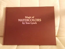 Magic of Watercolors, Tom Lynch book 1984 Signed 1st Printing Hardcover