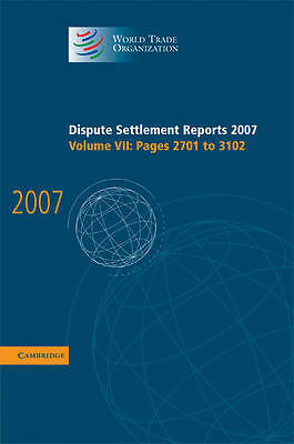 Dispute Settlement Reports 2007: Volume 7, Pages 2701-3102 Hardback
