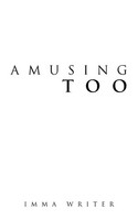 Imma Writer | Amusing Too | Taschenbuch | Englisch (2015) | AuthorHouse