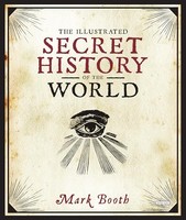 Mark Booth - Illustrated Secret History Of The World - Hardback - G245Z