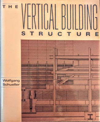 The Vertical Building Structure - Wolfgang Schueller,  1990