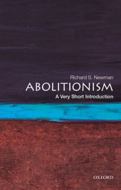 Abolitionism A Very Short Introduction by Richard S.  Newman (Paperback Book)