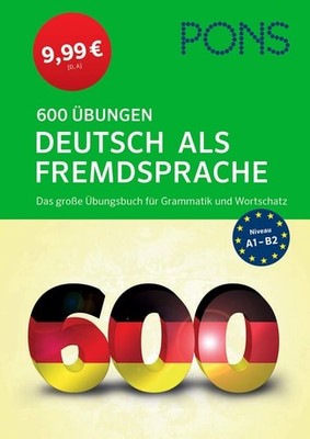 PONS 600 Übungen Deutsch als Fremdsprache Das große Übungsbuch für Grammatik und