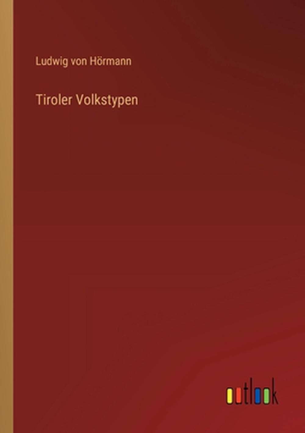 Tiroler Volkstypen by Ludwig Von H?rmann (German) Paperback Book