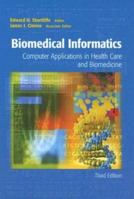 Biomedical Informatics: Computer Applications in Health Care and Biomedic - GOOD