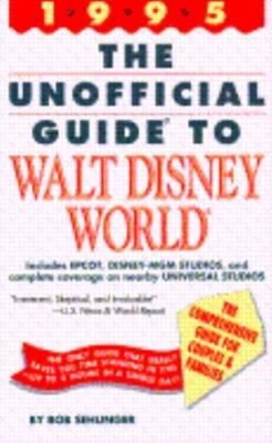 The Unofficial Guide to Walt Disney World & Epcot, 1995 by Bob Sehlinger