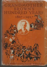 GRANDMOTHER BROWN'S HUNDRED YEARS 1827-1927 HARRIET CONNOR BROWN 1929 HARDCOVER