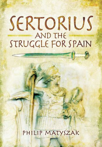 Sertorius and the Struggle for Spain by Philip Matyszak (2021, Trade Paperback)