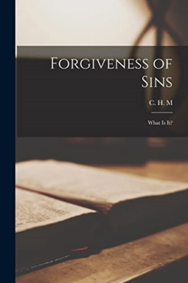 Forgiveness of Sins [Microform] : What Is It? -  NEW C H M 2021