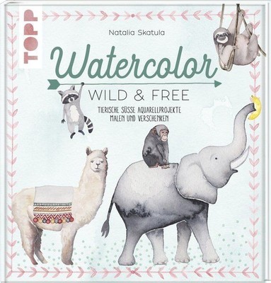 Watercolor Wild & Free Tierisch süße Aquarellprojekte malen und verschenken Skat