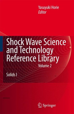 Shock Wave Science and Technology Reference Library, Vol. 2 | Solids I | Horie