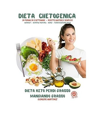 Dieta Chetogenica in Forma in 3 Settimane Ricette Gustose E Semplici: Mindset - 