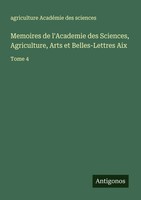 Agriculture AcadéMie Des Sciences | Memoires De L'academie Des Sciences,...