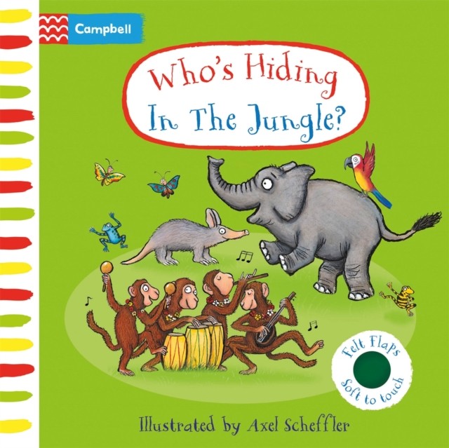 Who's Hiding In The Jungle? A Felt Flaps Book by Campbell Books (Board book)