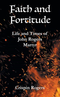 Faith and Fortitude: Life and Times of John Rogers, Mar - Paperback / softback N