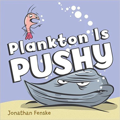 Plankton Is Pushy by Jonathan Fenske
