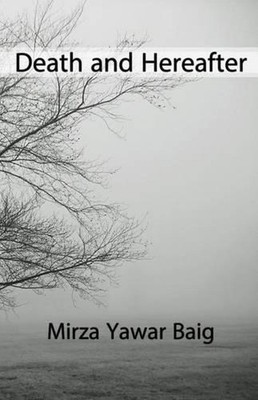 Death and Hereafter by Mirza Yawar Baig (English) Paperback Book