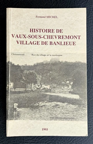 CHAUDFONTAINE: History of VAUX-SOUS-CHEVREMONT, suburban village (1993)