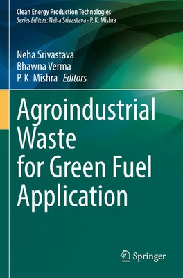 Agroindustrial Waste for Green Fuel Application | Neha Srivastava (u. a.) | Buch